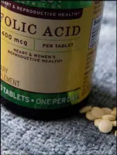  ?? MARY ALTAFFER/THE ASSOCIATED PRESS ?? Folic acid, a form of vitamin B-9, is essential for women in the earliest stage of pregnancy, according to the U.S. Preventive Services Task Force.