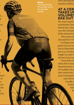  ??  ?? Below
The psychology of cycling can be the hardest hurdle