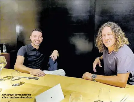  ??  ?? Xavi i Puyol es van retrobar ahir en un dinar a Barcelona.