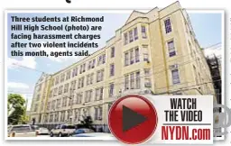  ??  ?? Three students at Richmond Hill High School (photo) are facing harassment charges after two violent incidents this month, agents said.