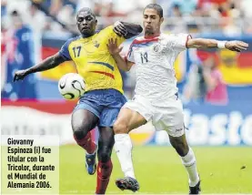  ?? ?? Giovanny Espinoza (i) fue titular con la Tricolor, durante el Mundial de Alemania 2006.