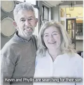  ??  ?? Kevin and Phyllis are searching for their son