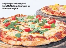  ??  ?? Buy one get one free pizza from MoMo Café, Courtyard by Marriott Bangkok.