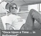  ??  ?? “Once Upon a Time ... in Hollywood”