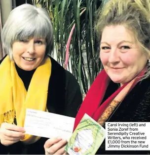  ??  ?? Carol Irving (left) and Sonia Zoref from Serendipit­y Creative Writers, who received £1,000 from the new Jimmy Dickinson Fund