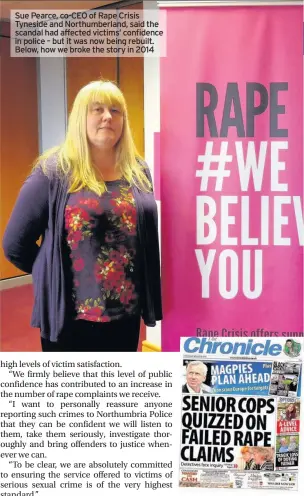  ??  ?? Sue Pearce, co-CEO of Rape Crisis Tyneside and Northumber­land, said the scandal had affected victims’ confidence in police – but it was now being rebuilt. Below, how we broke the story in 2014