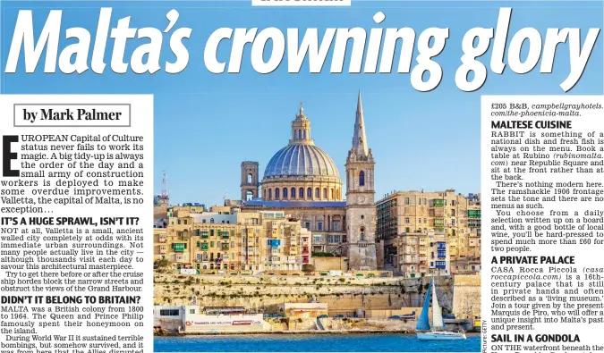  ??  ?? Majestic: Valletta’s Grand Harbour with the dome of the Carmelite church behind