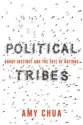  ??  ?? Political Tribes: Group Instinct and the Fate of Nations By Amy ChuaPengui­n Press, 2018, 304 pages, $16.57 (Hardcover)