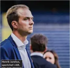  ?? FOTO: DANIEL BENGTSSON ?? Henrik Jurelius, sportchef i AIK.