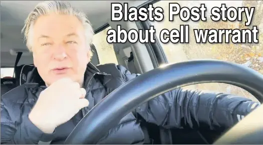  ?? ?? IT’S ‘BULLS--T’: Alex Baldwin ranted against The Post in an Instagram video Saturday, calling its coverage “lies and bulls--t and nonsense.”