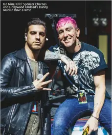  ??  ?? Ice Nine Kills’ Spencer Charnas and Hollywood Undead’s Danny Murillo have a west