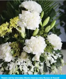  ??  ?? Flowers sent by Informatio­n Ministry Undersecre­tary Muneera Al-Huwaidi