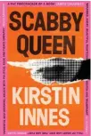  ??  ?? Scabby Queen by Kirstin Innes is published by Fourth Estate on Thursday, priced £12.99.