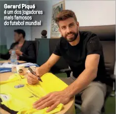  ?? ?? Gerard Piqué é um dos jogadores mais famosos do futebol mundial