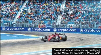  ?? Photo: AFP ?? Ferrari’s Charles Leclerc during qualifying for the Miami F1 Grand Prix.