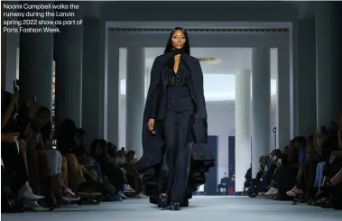  ?? ?? Naomi Campbell walks the runway during the Lanvin spring 2022 show as part of Paris Fashion Week.