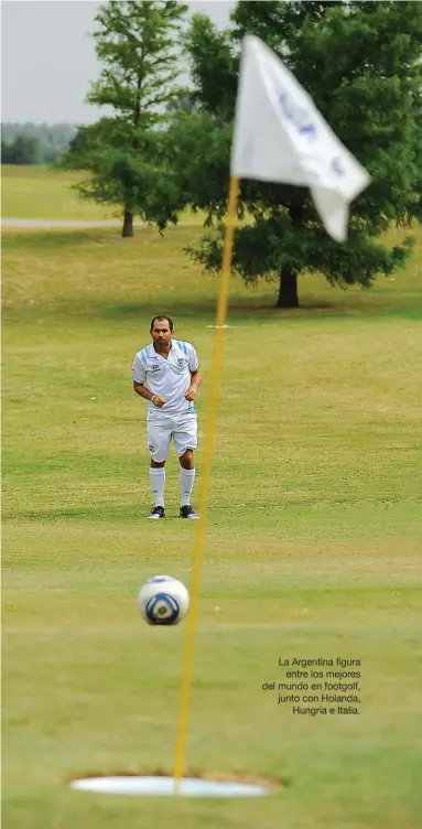  ??  ?? La Argentina figura entre los mejores del mundo en footgolf, junto con Holanda, Hungría e Italia.