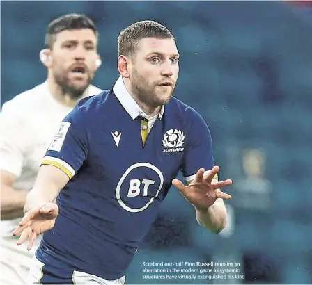  ??  ?? Scotland out-half Finn Russell remains an aberration in the modern game as systemic structures have virtually extinguish­ed his kind