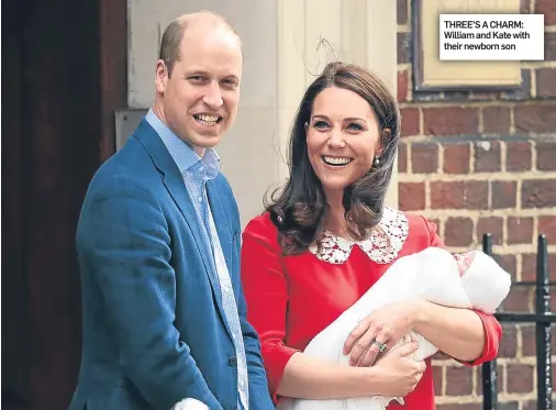  ??  ?? THREE’S A CHARM: William and Kate with their newborn son