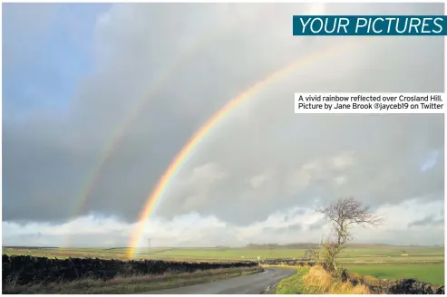  ??  ?? A vivid rainbow reflected over Crosland Hill. Picture by Jane Brook @jayceb19 on Twitter
