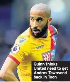  ??  ?? Quinn thinks United need to get Andros Townsend back in Toon