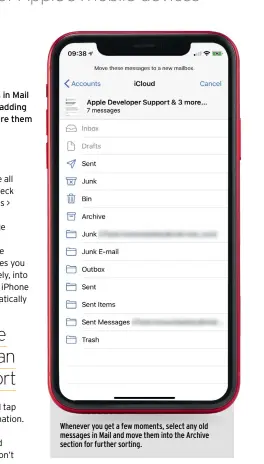  ??  ?? Whenever you get a few moments, select any old messages in Mail and move them into the Archive section for further sorting.