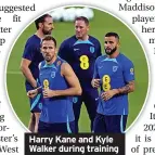  ?? ?? Harry Kane and Kyle Walker during training