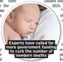  ??  ?? Experts have called for more government funding to curb the number of newborn deaths