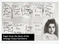  ??  ?? Pages from the diary of the teenage Tanya Savicheva