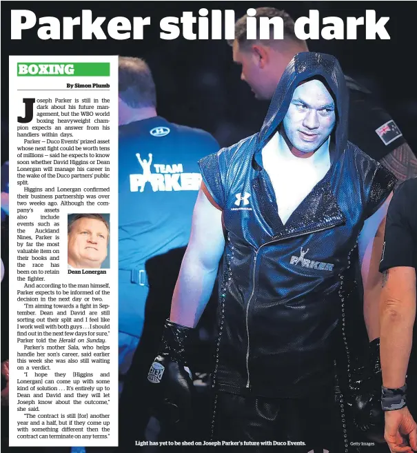  ?? Getty Images ?? Dean Lonergan Light has yet to be shed on Joseph Parker’s future with Duco Events.