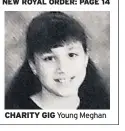  ??  ?? CHARITY GIG Young Meghan