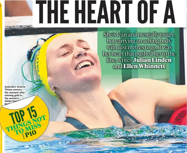  ??  ?? Australia's Ariarne Titmus savours the moment after winning gold in the women's 400m freestyle final at the Tokyo Aquatics Centre. Main picture: Adam Head