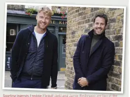  ??  ?? Sporting legends Freddie Flintoff (left) and Jamie Redknapp are two of the celebritie­s who will be investigat­ing their family trees in ITV’s DNA Journeys