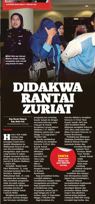  ??  ?? MOHD Farid dan Fatimah didakwa dengan sengaja menganiaya anak mereka yang berusia 10 tahun.