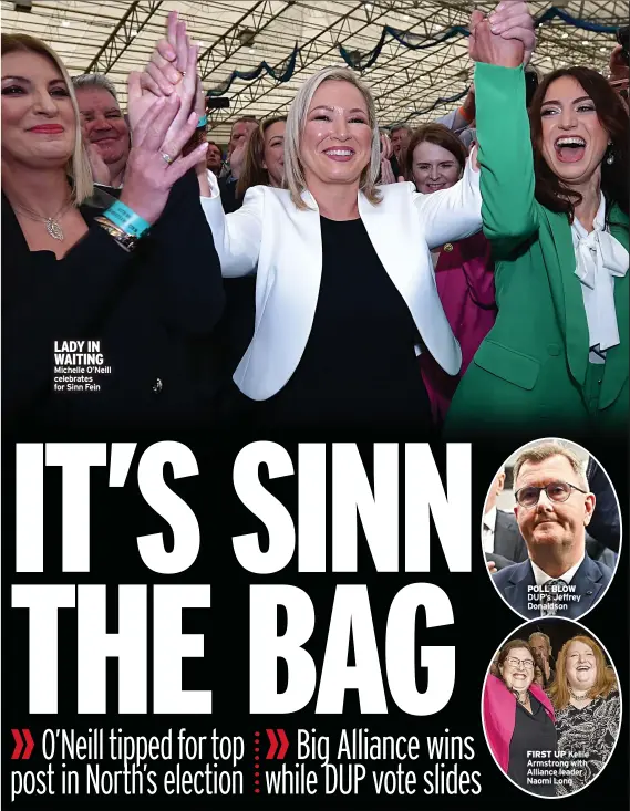  ?? ?? LADY IN WAITING Michelle O’neill celebrates for Sinn Fein
POLL BLOW DUP’S Jeffrey Donaldson
FIRST UP Kellie Armstrong with Alliance leader Naomi Long