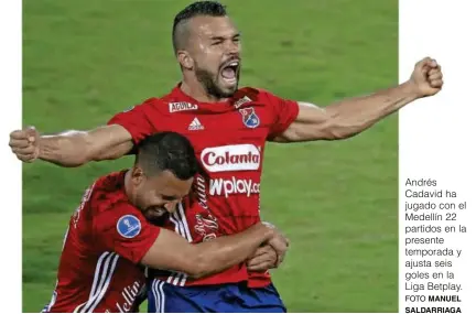  ?? FOTO MANUEL SALDARRIAG­A ?? Andrés Cadavid ha jugado con el Medellín 22 partidos en la presente temporada y ajusta seis goles en la Liga Betplay.