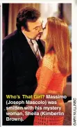  ?? ?? Who’s That Girl? Massimo (Joseph Mascolo) was smitten with his mystery woman, Sheila (Kimberlin Brown).