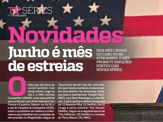  ??  ?? 1. Segunda temporada de ‘The Politician’ chega à Netflix 2. Brec Bassinger é ‘Stargirl’ na nova série da HBO 3. ‘Hospital de Campanha’ (AXN) mostra um hospital diferente 4. Gwendoline Hamon é a protagonis­ta da série policial ‘Cassandre’ (AMC) 5. ‘13 Reasons Why’ regressa para a quarta e última época 6. ‘The Woods’ é a nova série de crime e suspense 7. O novo ‘Perry Mason’ 8. ‘Good Girls Revolt’ estreia no AXN White