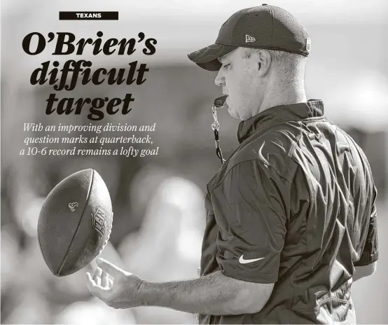  ?? Brett Coomer / Houston Chronicle ?? Coach Bill O’Brien is focused on another AFC South title and promises the team will work hard toward that end. The Texans open training camp Wednesday.