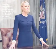  ?? NETFLIX ?? Robin Wright en una escena de “House of Cards”.