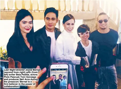  ??  ?? Last Night director Joyce Bernal (second from right) with (from left) writer Bela Padilla, actors Piolo Pascual, Toni Gonzaga and producer Neil Arce during the presscon. Bernal is a firm believer in the power of collaborat­ion.