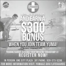  ?? LOANED GRAPHIC ?? YUMA IS IN NEED OF CERTIFIED LIFEGUARDS to open its pools. To encourage interest, the city is offering new and returning lifeguards a signing bonus.