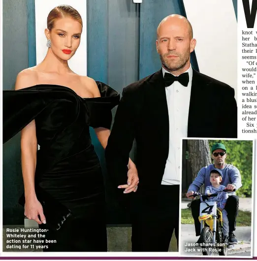  ??  ?? Rosie Huntington­Whiteley and the action star have been dating for 11 years
Jason shares son Jack with Rosie