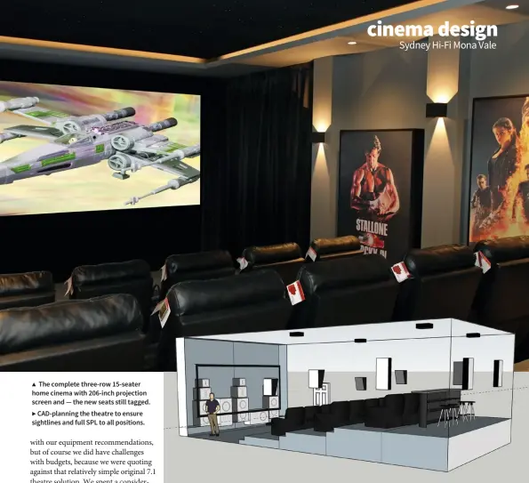  ??  ?? ▲ The complete three-row 15-seater home cinema with 206-inch projection screen and — the new seats still tagged. ▶ CAD-planning the theatre to ensure sightlines and full SPL to all positions.
