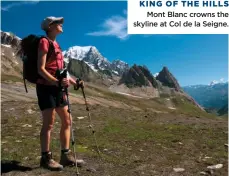  ??  ?? KING OF THE HILLS Mont Blanc crowns the skyline at Col de la Seigne.