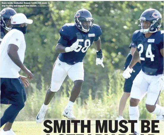  ?? DYLAN BUELL/AP ?? Bears inside linebacker Roquan Smith (58) needs to stay healthy and engaged this season.