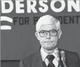  ?? Ira Schwarz Associated Press ?? LONG-SHOT CONTENDER John Anderson’s 1980 campaign won 7% of the vote, helping lift Ronald Reagan to the presidency.