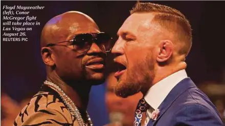  ?? REUTERS PIC ?? Floyd Mayweather (left), Conor McGregor fight will take place in Las Vegas on August 26.