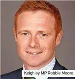  ?? ?? Keighley MP Robbie Moore