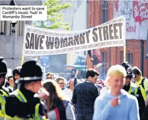  ??  ?? Protesters want to save Cardiff’s music ‘hub’ in Womanby Street
